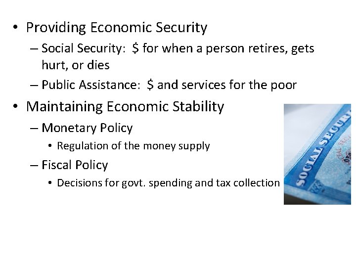  • Providing Economic Security – Social Security: $ for when a person retires,