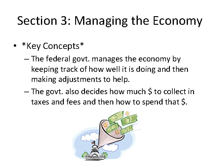 Section 3: Managing the Economy • *Key Concepts* – The federal govt. manages the