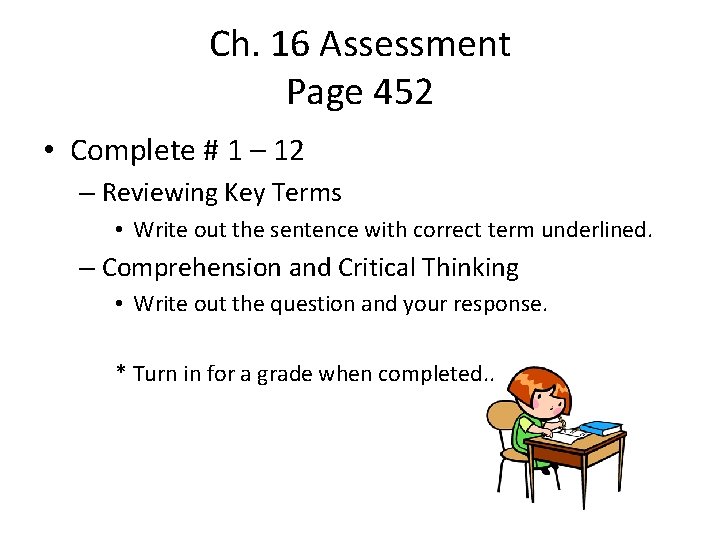 Ch. 16 Assessment Page 452 • Complete # 1 – 12 – Reviewing Key