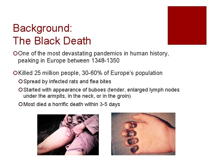 Background: The Black Death ¡One of the most devastating pandemics in human history, peaking