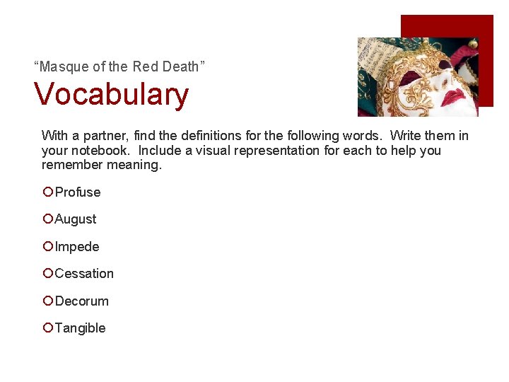 “Masque of the Red Death” Vocabulary With a partner, find the definitions for the