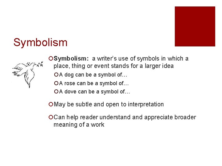 Symbolism ¡Symbolism: a writer’s use of symbols in which a place, thing or event