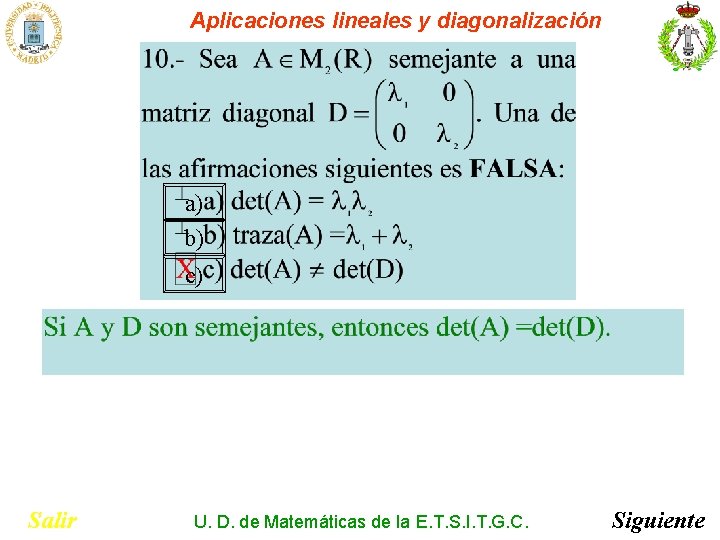 Aplicaciones lineales y diagonalización a) b) c) Salir U. D. de Matemáticas de la Aplicaciones lineales y diagonalización a) b) c) Salir U. D. de Matemáticas de la