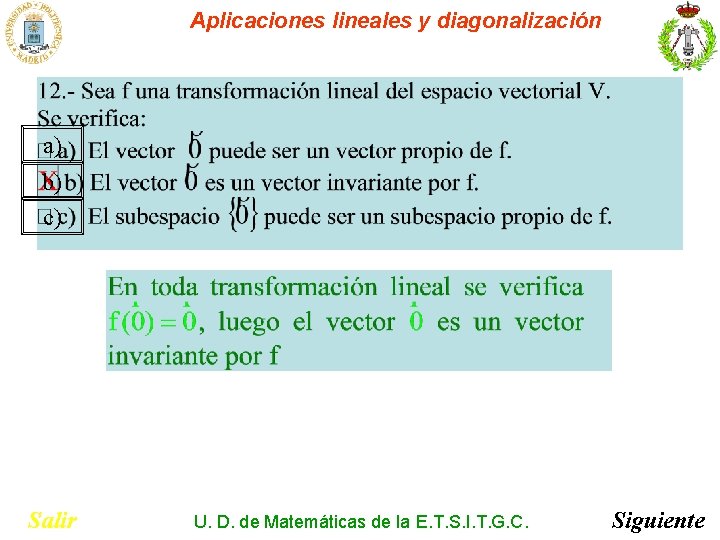 Aplicaciones lineales y diagonalización a) b) c) Salir U. D. de Matemáticas de la Aplicaciones lineales y diagonalización a) b) c) Salir U. D. de Matemáticas de la