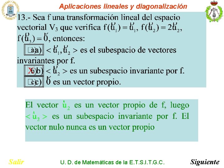 Aplicaciones lineales y diagonalización a) b) c) Salir U. D. de Matemáticas de la Aplicaciones lineales y diagonalización a) b) c) Salir U. D. de Matemáticas de la
