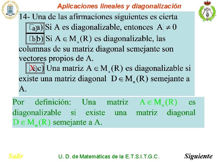 Aplicaciones lineales y diagonalización a) b) c) Salir U. D. de Matemáticas de la Aplicaciones lineales y diagonalización a) b) c) Salir U. D. de Matemáticas de la