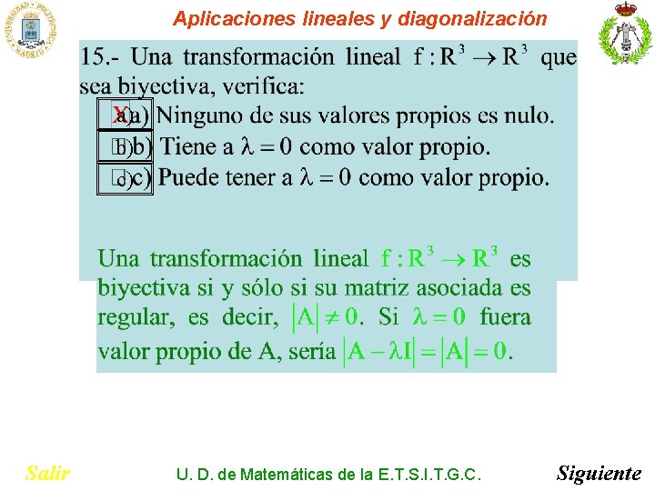 Aplicaciones lineales y diagonalización a) b) c) Salir U. D. de Matemáticas de la Aplicaciones lineales y diagonalización a) b) c) Salir U. D. de Matemáticas de la