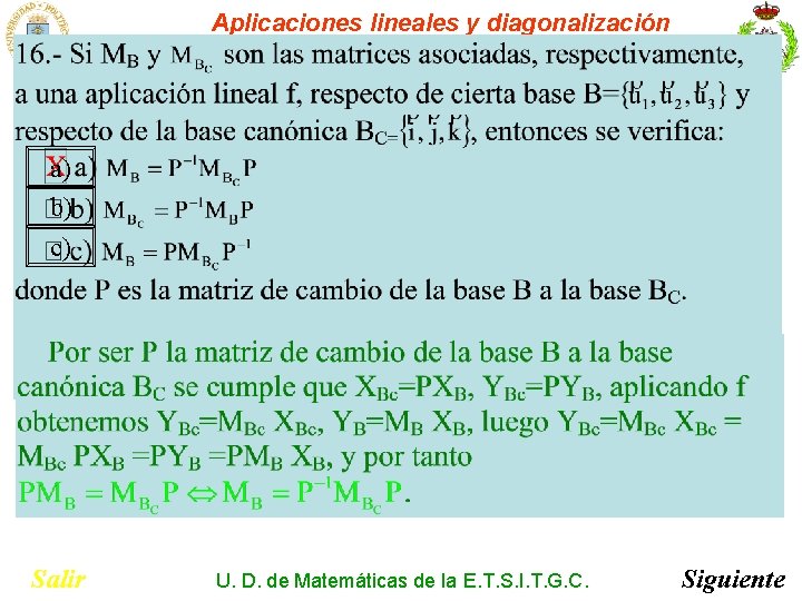 Aplicaciones lineales y diagonalización a) b) c) Salir U. D. de Matemáticas de la Aplicaciones lineales y diagonalización a) b) c) Salir U. D. de Matemáticas de la