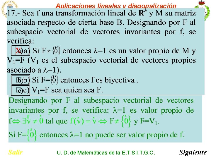 Aplicaciones lineales y diagonalización a) b) c) Salir U. D. de Matemáticas de la Aplicaciones lineales y diagonalización a) b) c) Salir U. D. de Matemáticas de la