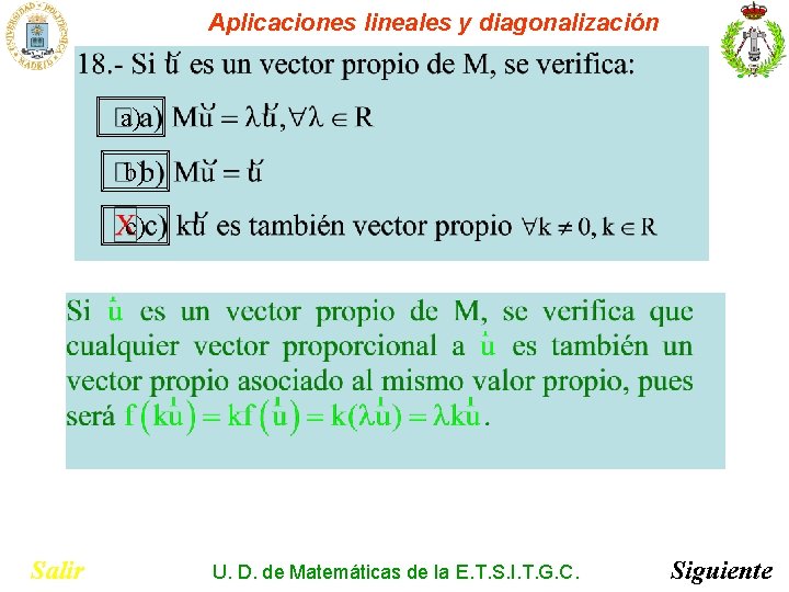 Aplicaciones lineales y diagonalización a) b) c) Salir U. D. de Matemáticas de la Aplicaciones lineales y diagonalización a) b) c) Salir U. D. de Matemáticas de la
