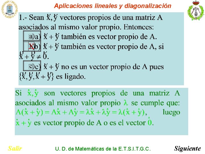 Aplicaciones lineales y diagonalización a) b) c) Salir U. D. de Matemáticas de la Aplicaciones lineales y diagonalización a) b) c) Salir U. D. de Matemáticas de la