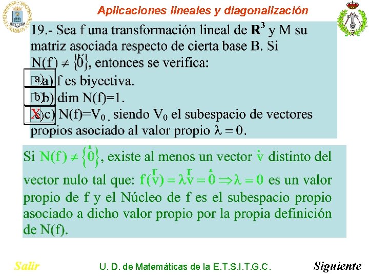 Aplicaciones lineales y diagonalización a) b) c) Salir U. D. de Matemáticas de la Aplicaciones lineales y diagonalización a) b) c) Salir U. D. de Matemáticas de la