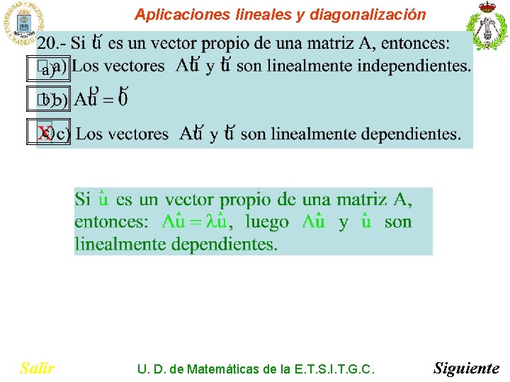 Aplicaciones lineales y diagonalización a) b) c) Salir U. D. de Matemáticas de la Aplicaciones lineales y diagonalización a) b) c) Salir U. D. de Matemáticas de la