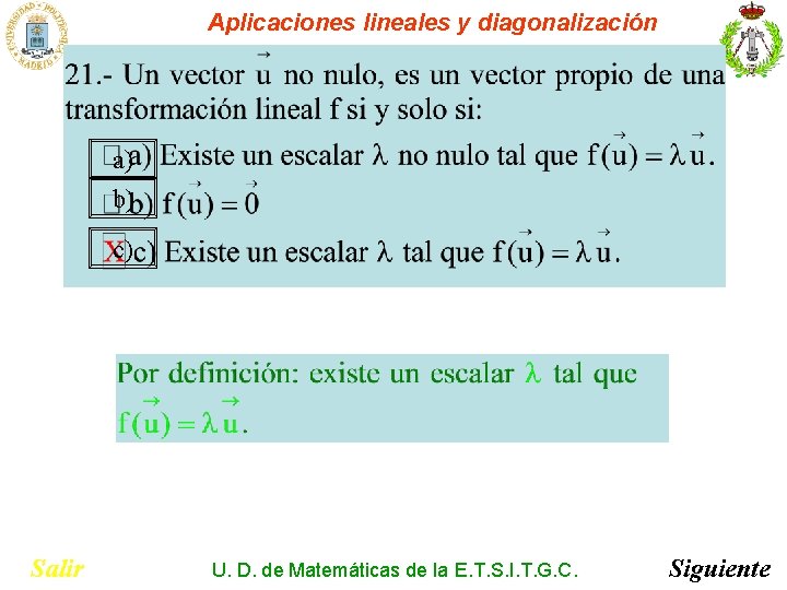 Aplicaciones lineales y diagonalización a) b) c) Salir U. D. de Matemáticas de la Aplicaciones lineales y diagonalización a) b) c) Salir U. D. de Matemáticas de la