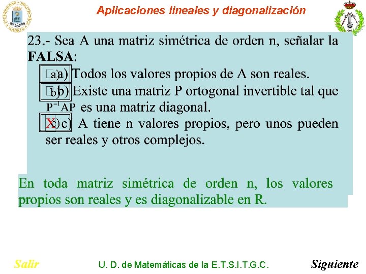 Aplicaciones lineales y diagonalización a) b) c) Salir U. D. de Matemáticas de la Aplicaciones lineales y diagonalización a) b) c) Salir U. D. de Matemáticas de la