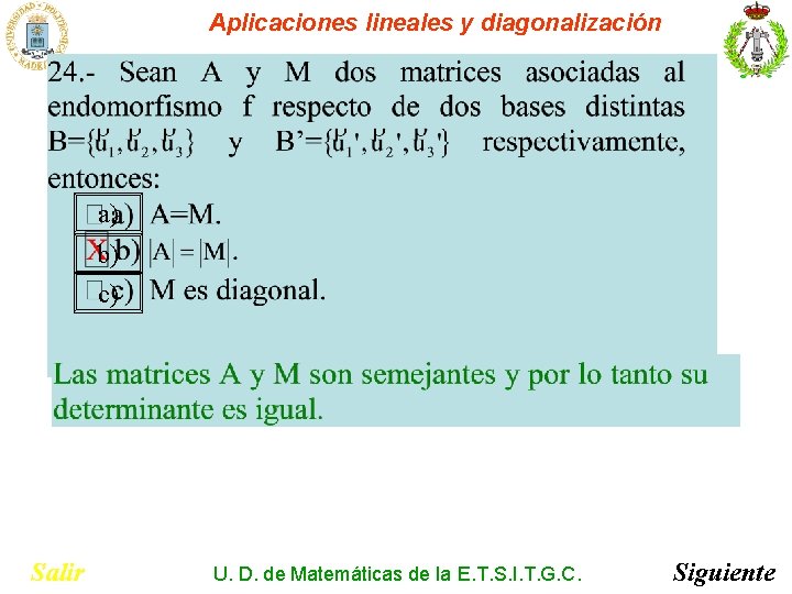 Aplicaciones lineales y diagonalización a) b) c) Salir U. D. de Matemáticas de la Aplicaciones lineales y diagonalización a) b) c) Salir U. D. de Matemáticas de la