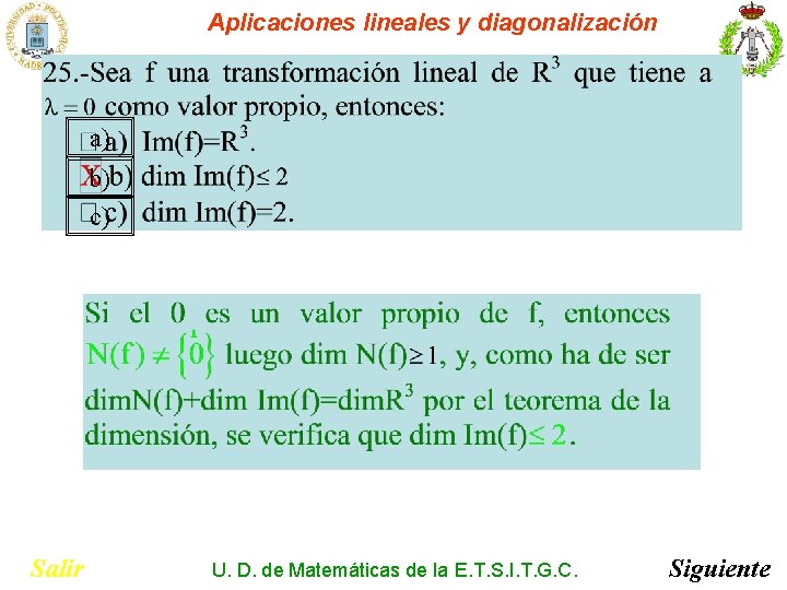 Aplicaciones lineales y diagonalización a) b) c) Salir U. D. de Matemáticas de la Aplicaciones lineales y diagonalización a) b) c) Salir U. D. de Matemáticas de la