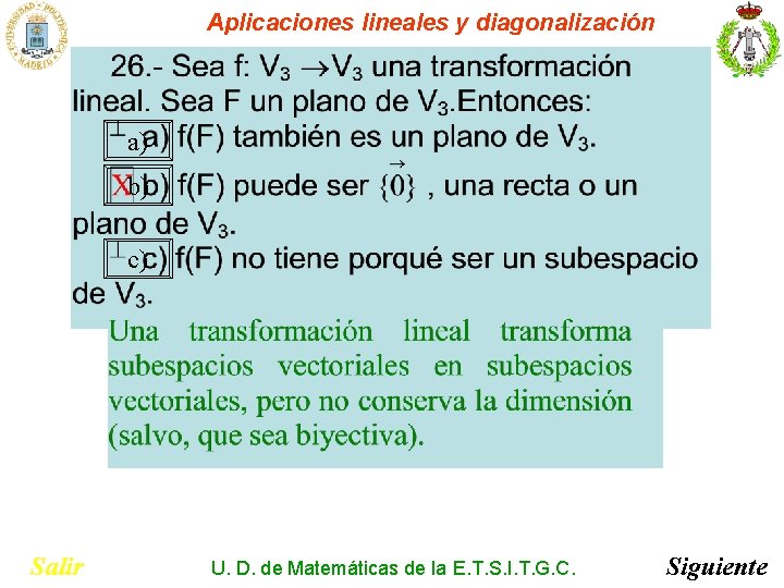 Aplicaciones lineales y diagonalización a) b) c) Salir U. D. de Matemáticas de la Aplicaciones lineales y diagonalización a) b) c) Salir U. D. de Matemáticas de la