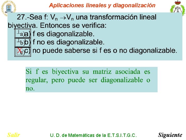 Aplicaciones lineales y diagonalización a) b) c) Salir U. D. de Matemáticas de la Aplicaciones lineales y diagonalización a) b) c) Salir U. D. de Matemáticas de la