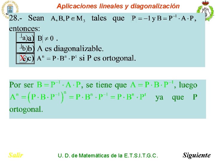 Aplicaciones lineales y diagonalización a) b) c) Salir U. D. de Matemáticas de la Aplicaciones lineales y diagonalización a) b) c) Salir U. D. de Matemáticas de la