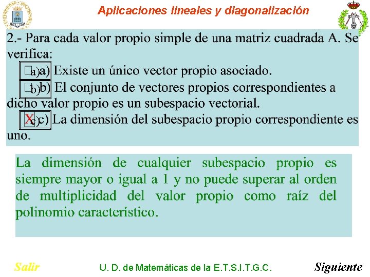 Aplicaciones lineales y diagonalización a) b) c) Salir U. D. de Matemáticas de la Aplicaciones lineales y diagonalización a) b) c) Salir U. D. de Matemáticas de la