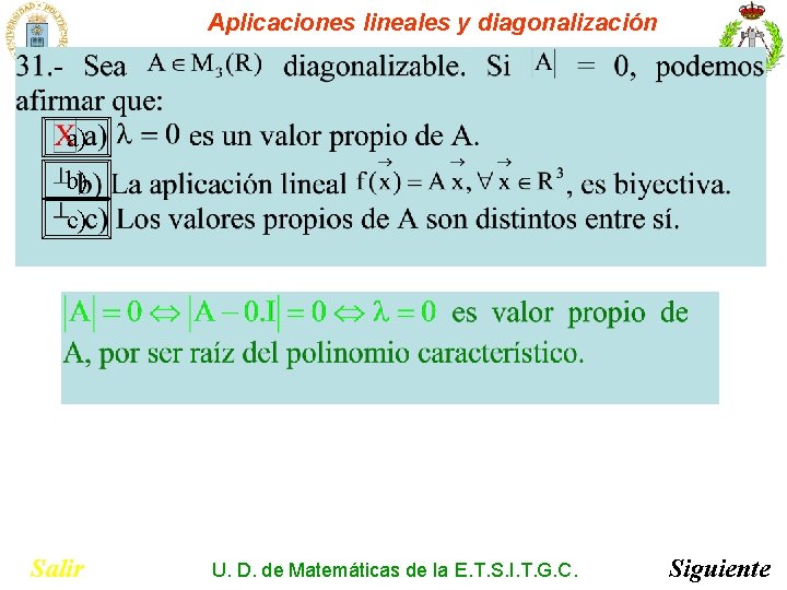 Aplicaciones lineales y diagonalización a) b) c) Salir U. D. de Matemáticas de la Aplicaciones lineales y diagonalización a) b) c) Salir U. D. de Matemáticas de la