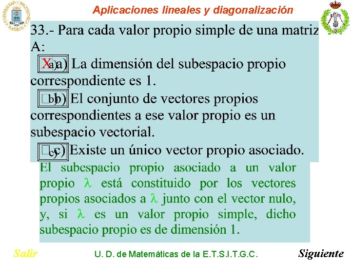 Aplicaciones lineales y diagonalización a) b) c) Salir U. D. de Matemáticas de la Aplicaciones lineales y diagonalización a) b) c) Salir U. D. de Matemáticas de la