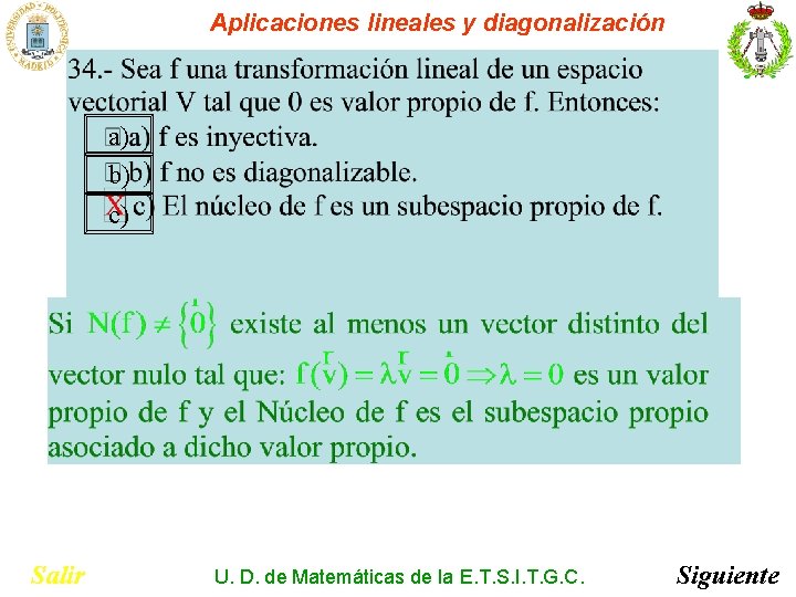 Aplicaciones lineales y diagonalización a) b) c) Salir U. D. de Matemáticas de la Aplicaciones lineales y diagonalización a) b) c) Salir U. D. de Matemáticas de la