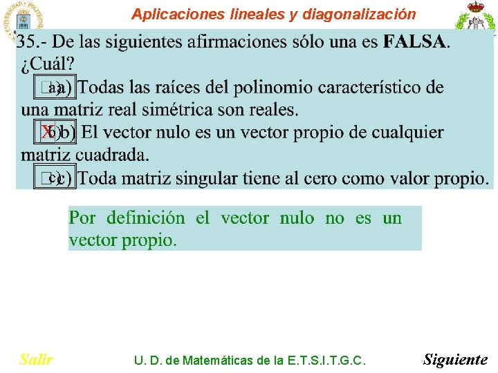 Aplicaciones lineales y diagonalización a) b) c) Salir U. D. de Matemáticas de la Aplicaciones lineales y diagonalización a) b) c) Salir U. D. de Matemáticas de la