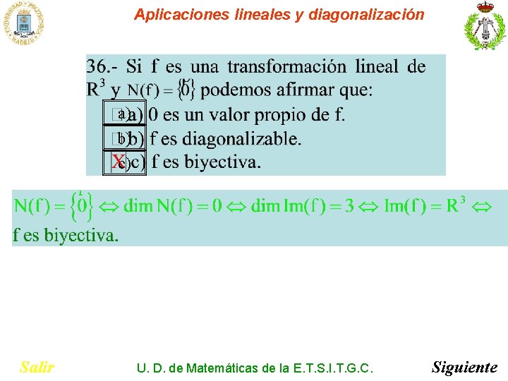 Aplicaciones lineales y diagonalización a) b) c) Salir U. D. de Matemáticas de la Aplicaciones lineales y diagonalización a) b) c) Salir U. D. de Matemáticas de la