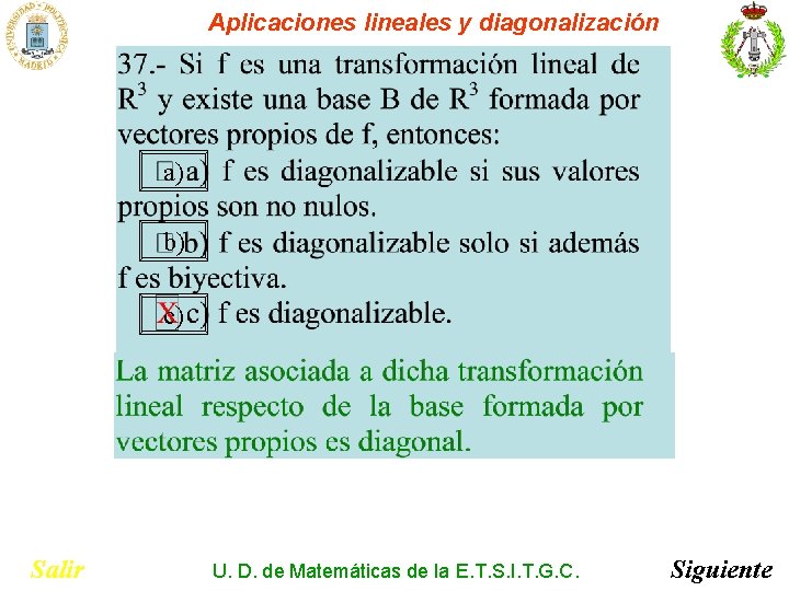 Aplicaciones lineales y diagonalización a) b) c) Salir U. D. de Matemáticas de la Aplicaciones lineales y diagonalización a) b) c) Salir U. D. de Matemáticas de la