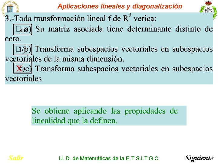 Aplicaciones lineales y diagonalización a) b) c) Salir U. D. de Matemáticas de la Aplicaciones lineales y diagonalización a) b) c) Salir U. D. de Matemáticas de la