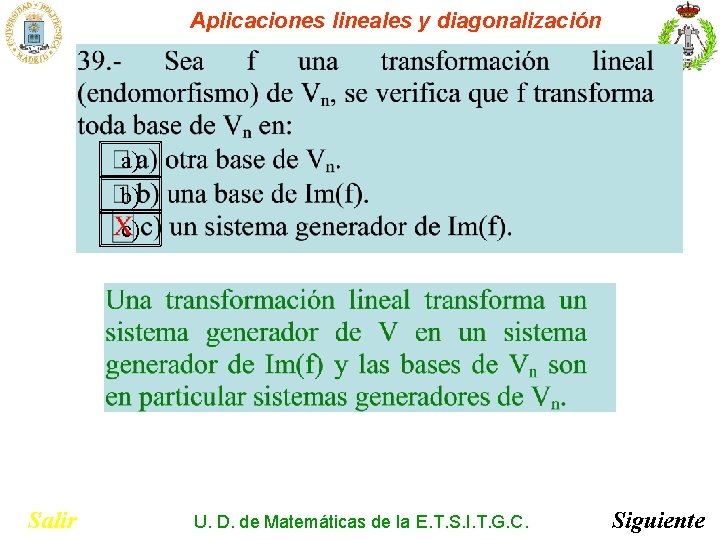 Aplicaciones lineales y diagonalización a) b) c) Salir U. D. de Matemáticas de la Aplicaciones lineales y diagonalización a) b) c) Salir U. D. de Matemáticas de la