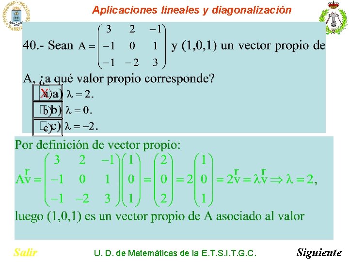 Aplicaciones lineales y diagonalización a) b) c) Salir U. D. de Matemáticas de la Aplicaciones lineales y diagonalización a) b) c) Salir U. D. de Matemáticas de la