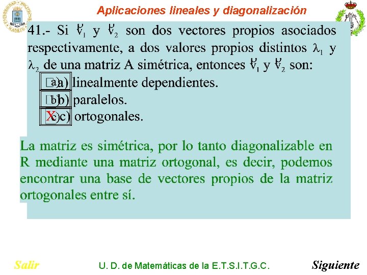 Aplicaciones lineales y diagonalización a) b) c) Salir U. D. de Matemáticas de la Aplicaciones lineales y diagonalización a) b) c) Salir U. D. de Matemáticas de la