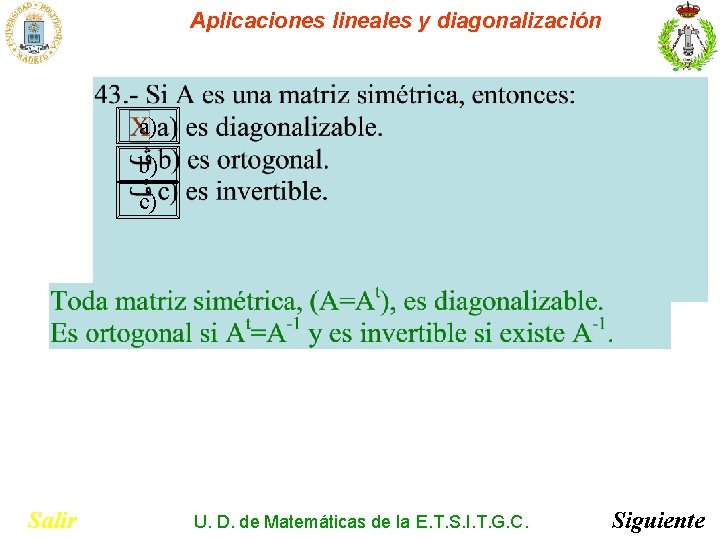 Aplicaciones lineales y diagonalización a) b) c) Salir U. D. de Matemáticas de la Aplicaciones lineales y diagonalización a) b) c) Salir U. D. de Matemáticas de la