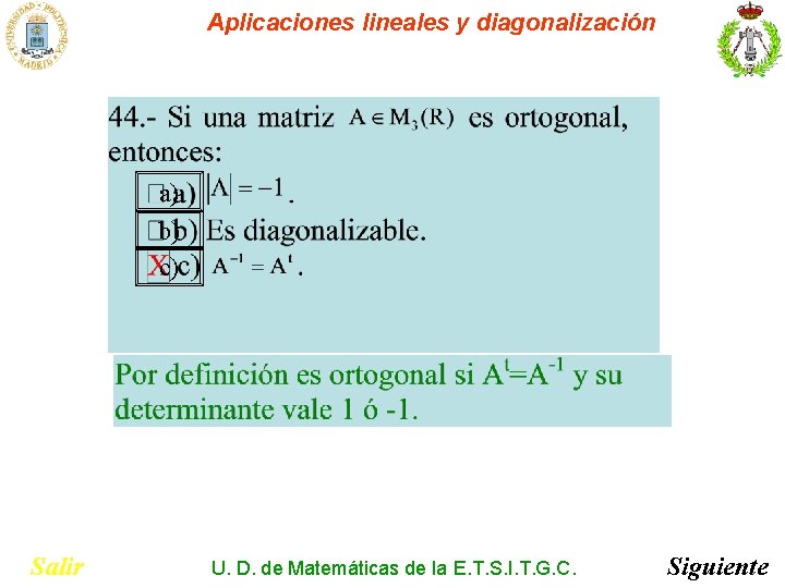 Aplicaciones lineales y diagonalización a) b) c) Salir U. D. de Matemáticas de la Aplicaciones lineales y diagonalización a) b) c) Salir U. D. de Matemáticas de la