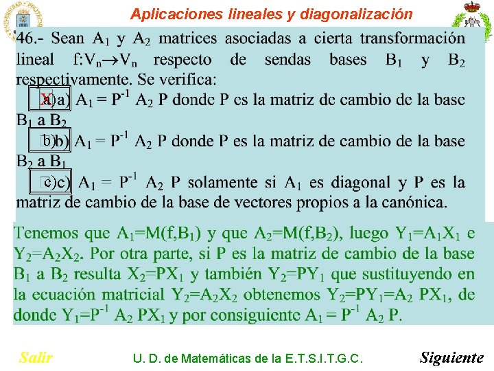 Aplicaciones lineales y diagonalización a) b) c) Salir U. D. de Matemáticas de la Aplicaciones lineales y diagonalización a) b) c) Salir U. D. de Matemáticas de la