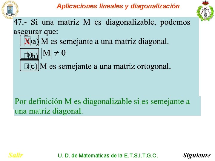 Aplicaciones lineales y diagonalización a) b) c) Salir U. D. de Matemáticas de la Aplicaciones lineales y diagonalización a) b) c) Salir U. D. de Matemáticas de la