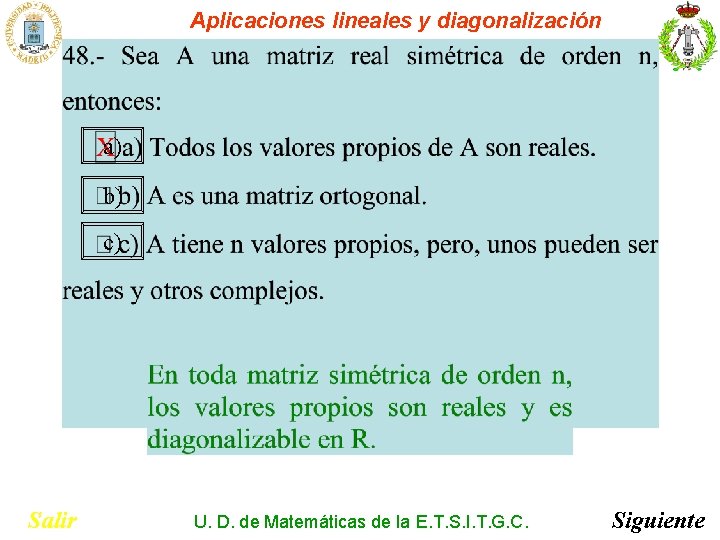 Aplicaciones lineales y diagonalización a) b) c) Salir U. D. de Matemáticas de la Aplicaciones lineales y diagonalización a) b) c) Salir U. D. de Matemáticas de la