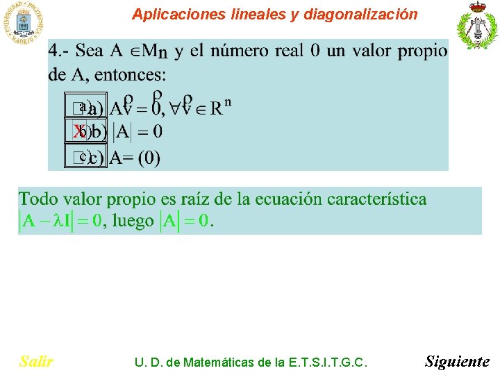 Aplicaciones lineales y diagonalización a) b) c) Salir U. D. de Matemáticas de la Aplicaciones lineales y diagonalización a) b) c) Salir U. D. de Matemáticas de la