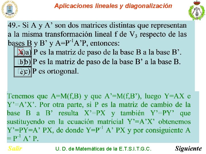 Aplicaciones lineales y diagonalización a) b) c) Salir U. D. de Matemáticas de la Aplicaciones lineales y diagonalización a) b) c) Salir U. D. de Matemáticas de la