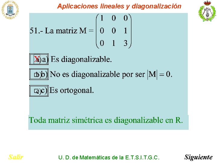 Aplicaciones lineales y diagonalización a) b) c) Salir U. D. de Matemáticas de la Aplicaciones lineales y diagonalización a) b) c) Salir U. D. de Matemáticas de la