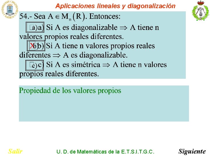 Aplicaciones lineales y diagonalización a) b) c) Salir U. D. de Matemáticas de la Aplicaciones lineales y diagonalización a) b) c) Salir U. D. de Matemáticas de la