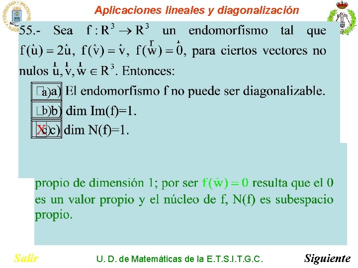 Aplicaciones lineales y diagonalización a) b) c) Salir U. D. de Matemáticas de la Aplicaciones lineales y diagonalización a) b) c) Salir U. D. de Matemáticas de la