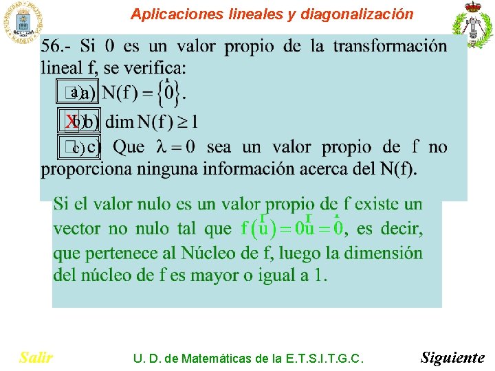 Aplicaciones lineales y diagonalización a) b) c) Salir U. D. de Matemáticas de la Aplicaciones lineales y diagonalización a) b) c) Salir U. D. de Matemáticas de la