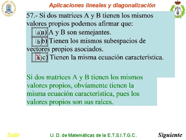 Aplicaciones lineales y diagonalización a) b) c) Salir U. D. de Matemáticas de la Aplicaciones lineales y diagonalización a) b) c) Salir U. D. de Matemáticas de la