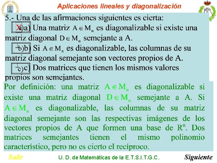 Aplicaciones lineales y diagonalización a) b) c) Salir U. D. de Matemáticas de la Aplicaciones lineales y diagonalización a) b) c) Salir U. D. de Matemáticas de la