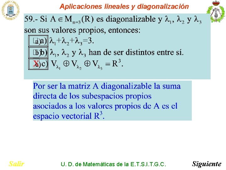 Aplicaciones lineales y diagonalización a) b) c) Salir U. D. de Matemáticas de la Aplicaciones lineales y diagonalización a) b) c) Salir U. D. de Matemáticas de la