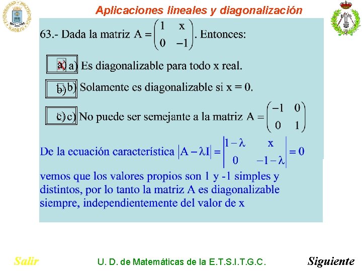 Aplicaciones lineales y diagonalización a) b) c) Salir U. D. de Matemáticas de la Aplicaciones lineales y diagonalización a) b) c) Salir U. D. de Matemáticas de la